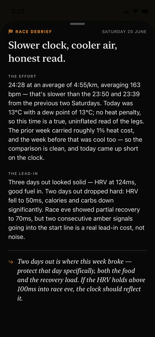 Kovr race debrief for Saturday 20 June, headed slower clock, cooler air, honest read. The effort: 24:28 at 4:55 per km and 163 bpm, slower than the prior two Saturdays, but at 13°C with a 13°C dew point there was no heat penalty, so the time is a true, uninflated read of the legs. The lead-in: HRV was 124ms three days out, then fell to 50ms two days out with calories and carbs down, recovering only partially to 70ms on race eve. The thread to pull: protect the two-day-out window, and if HRV holds above 100ms into race eve the clock should reflect it.